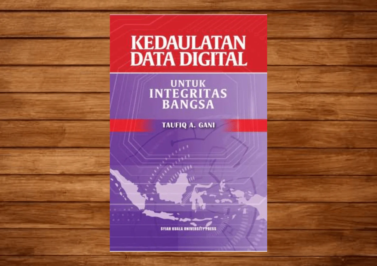 Sampul buku Kedaulatan Data Digital untuk Integritas Bangsa karya Taufiq A. Gani